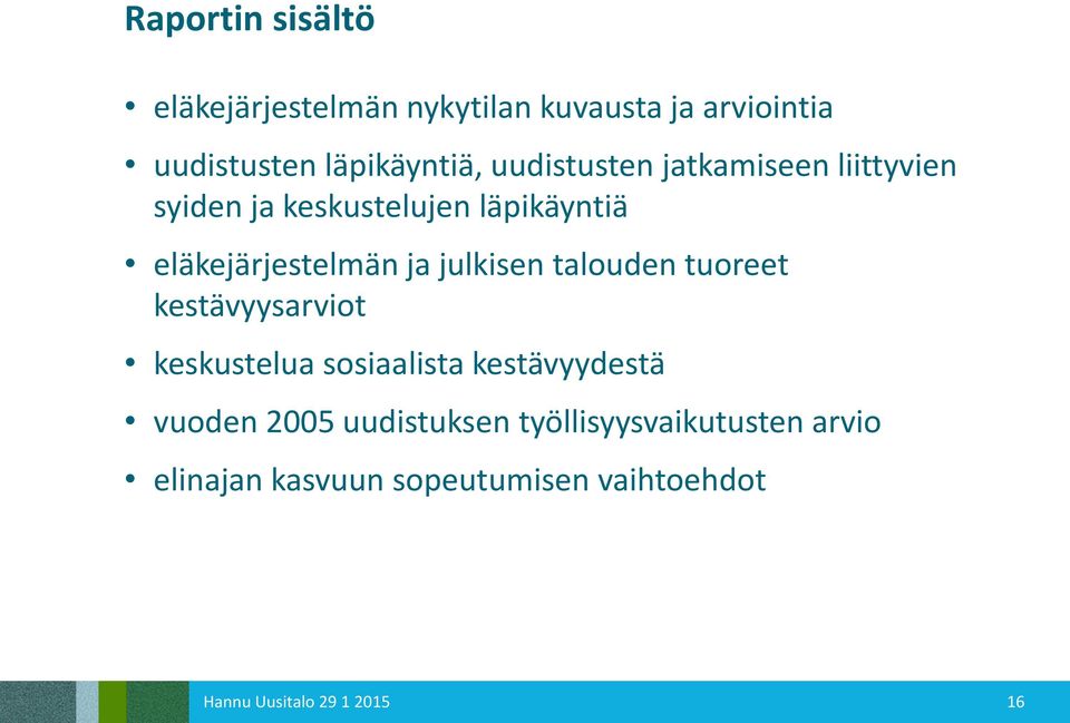 julkisen talouden tuoreet kestävyysarviot keskustelua sosiaalista kestävyydestä vuoden 2005