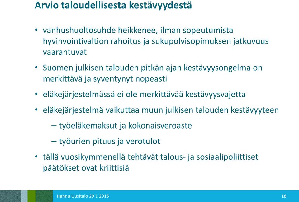 ole merkittävää kestävyysvajetta eläkejärjestelmä vaikuttaa muun julkisen talouden kestävyyteen työeläkemaksut ja kokonaisveroaste