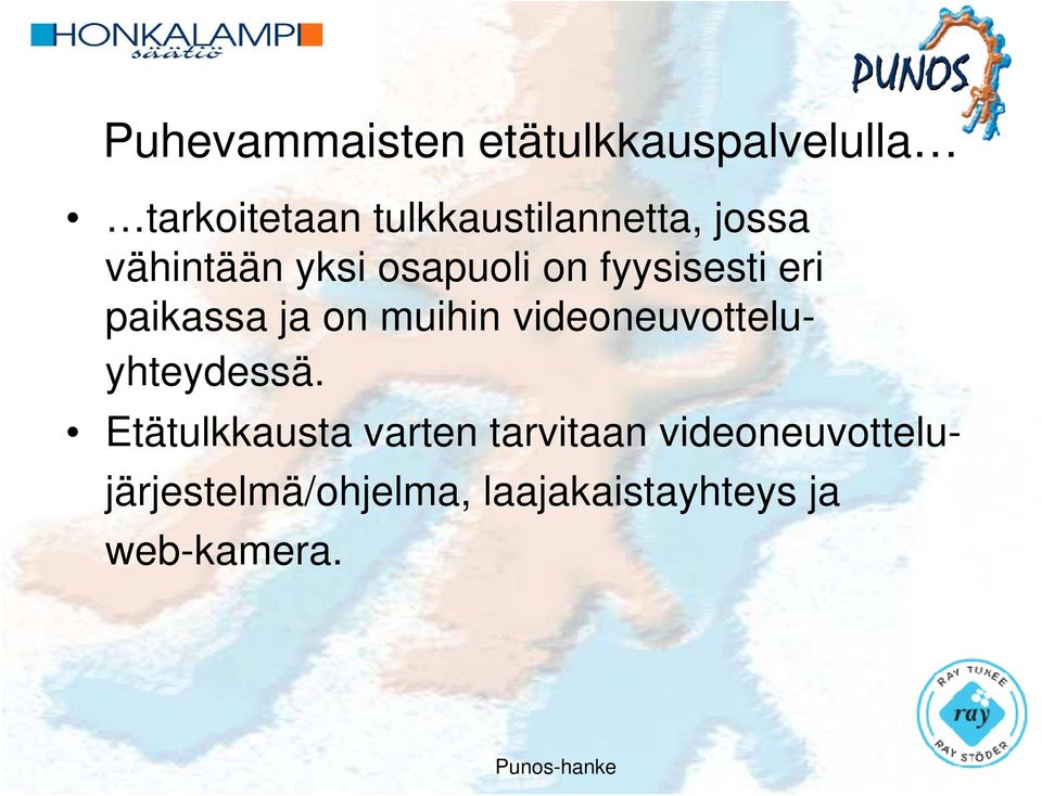 eri paikassa ja on muihin videoneuvotteluyhteydessä.