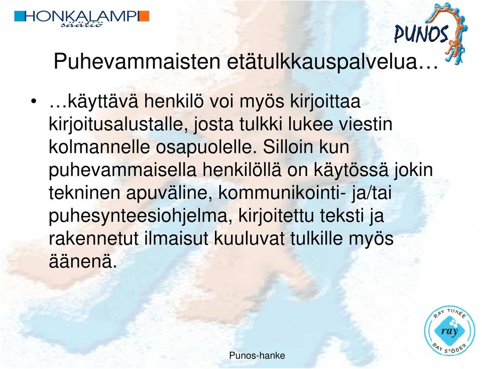 Silloin kun puhevammaisella henkilöllä on käytössä jokin tekninen apuväline,