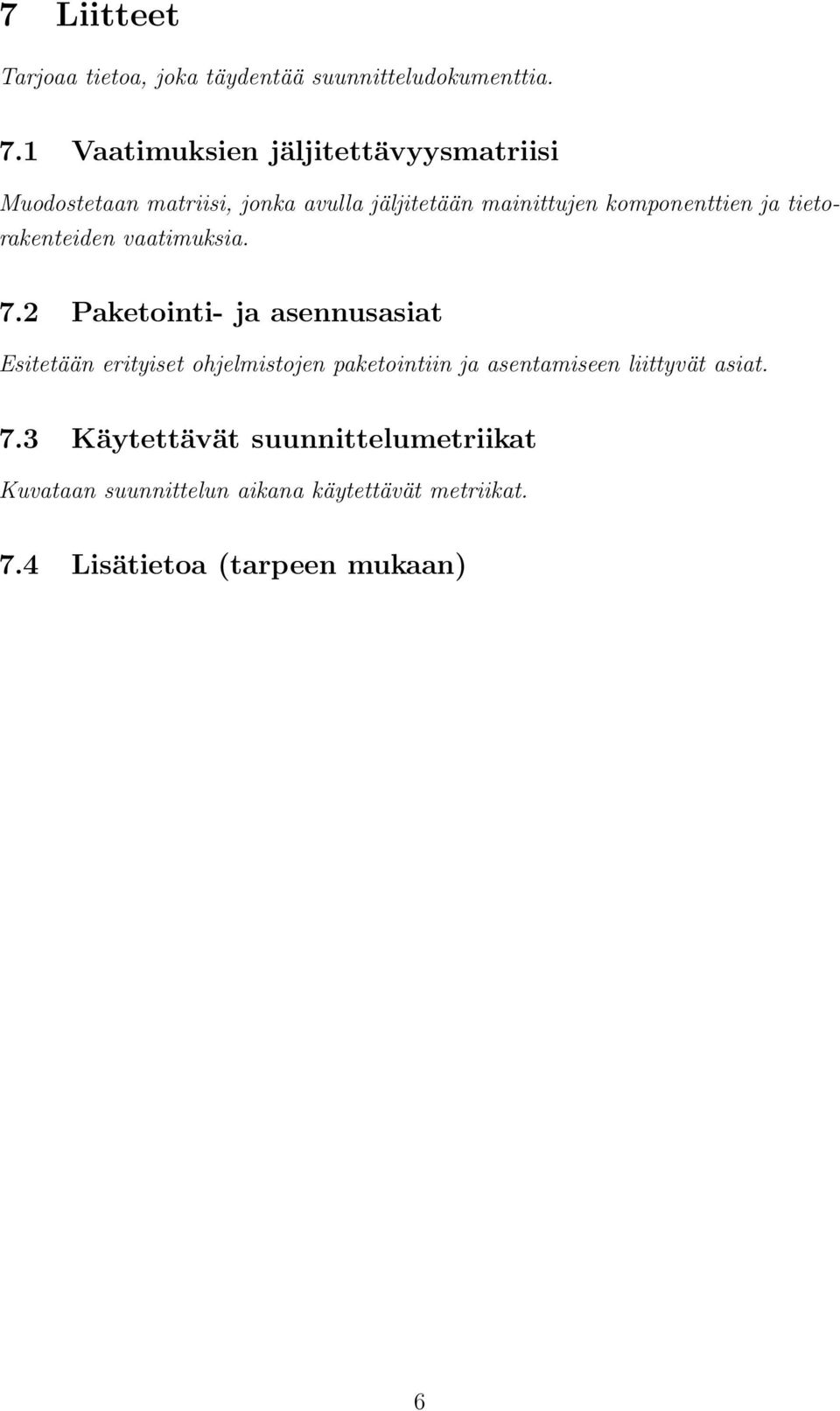 ja tietorakenteiden vaatimuksia. 7.