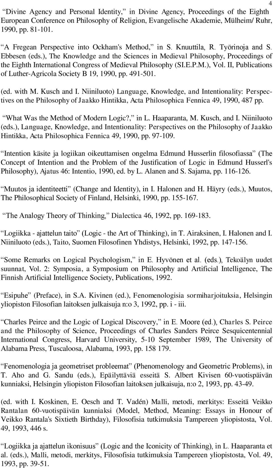 ), The Knowledge and the Sciences in Medieval Philosophy, Proceedings of the Eighth International Congress of Medieval Philosophy (SI.E.P.M.), Vol.