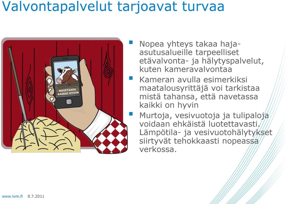 maatalousyrittäjä voi tarkistaa mistä tahansa, että navetassa kaikki on hyvin Murtoja,