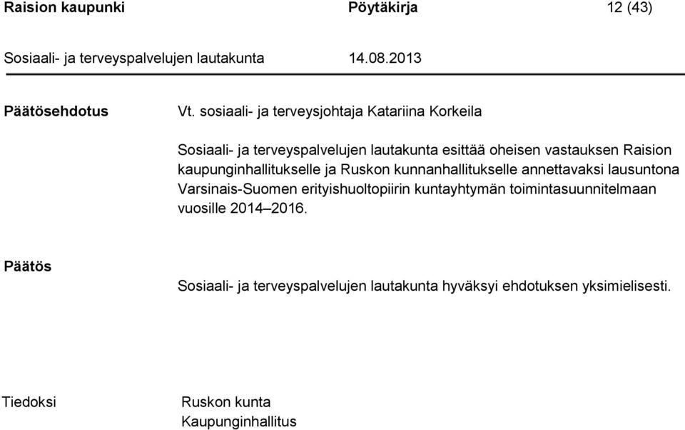 Raision kaupunginhallitukselle ja Ruskon kunnanhallitukselle annettavaksi lausuntona Varsinais-Suomen