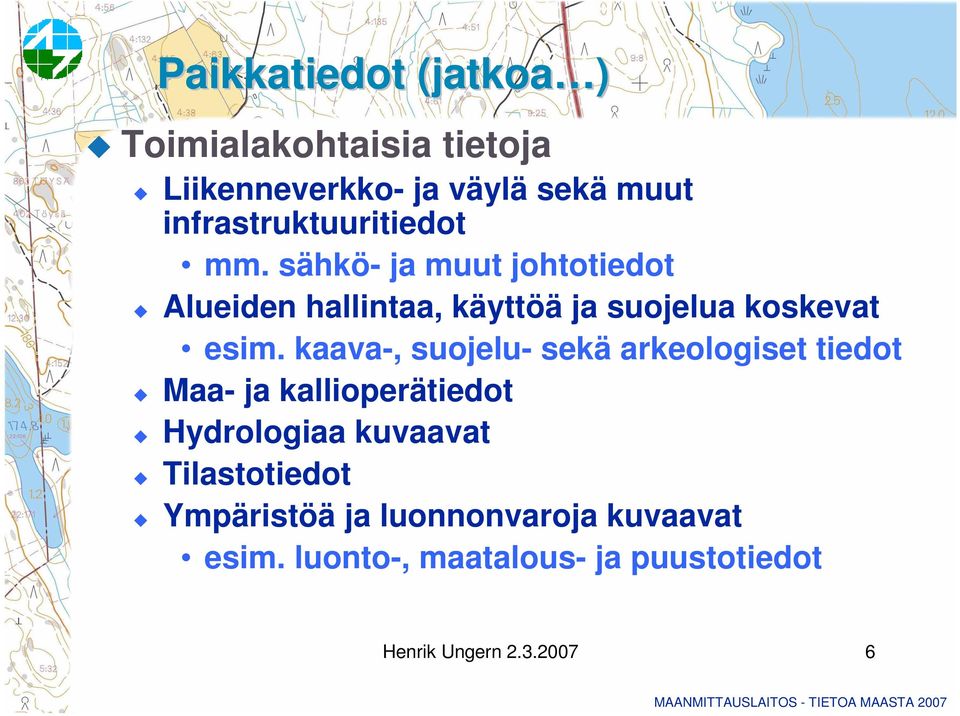 sähkö- ja muut johtotiedot Alueiden hallintaa, käyttöä ja suojelua koskevat esim.