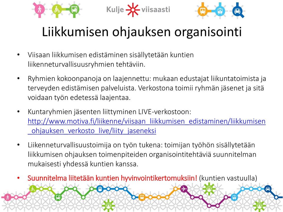 Kuntaryhmien jäsenten liittyminen LIVE-verkostoon: http://www.motiva.