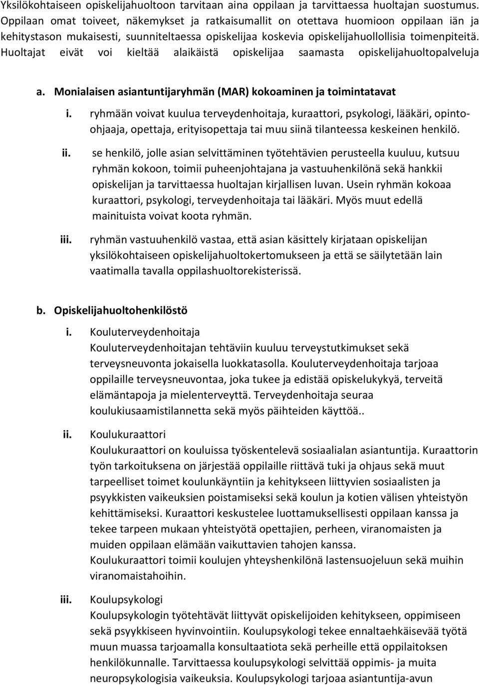 Huoltajat eivät voi kieltää alaikäistä opiskelijaa saamasta opiskelijahuoltopalveluja a. Monialaisen asiantuntijaryhmän (MAR) kokoaminen ja toimintatavat i.