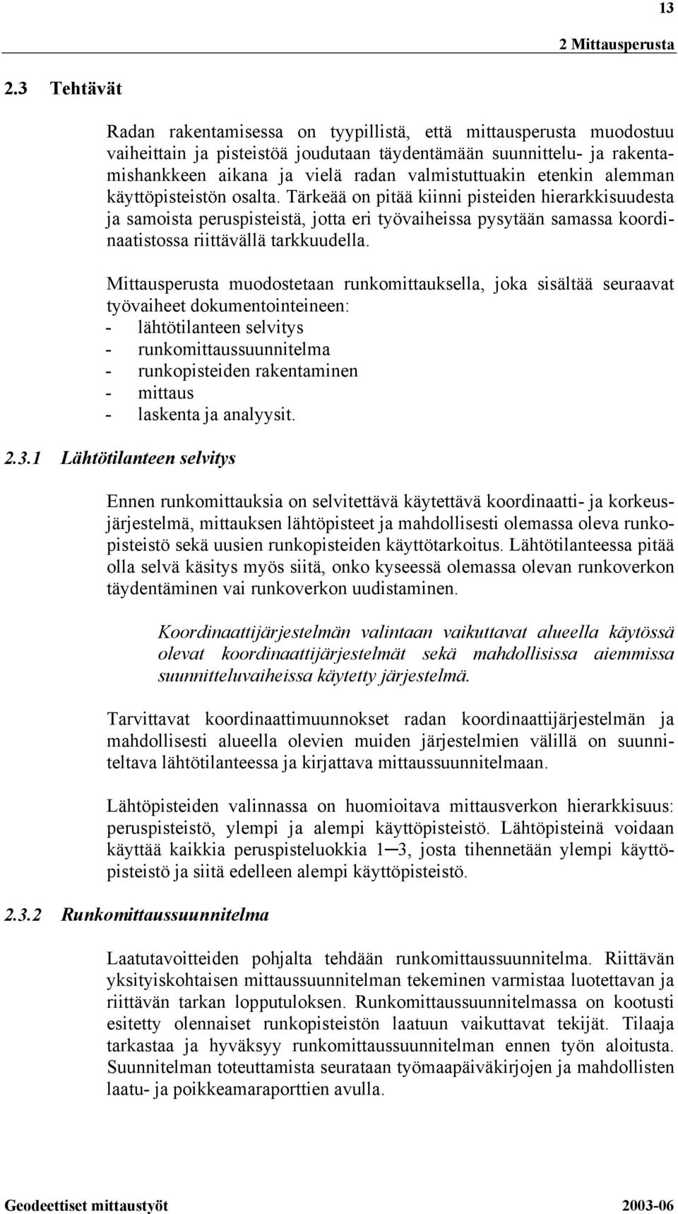 etenkin alemman käyttöpisteistön osalta.