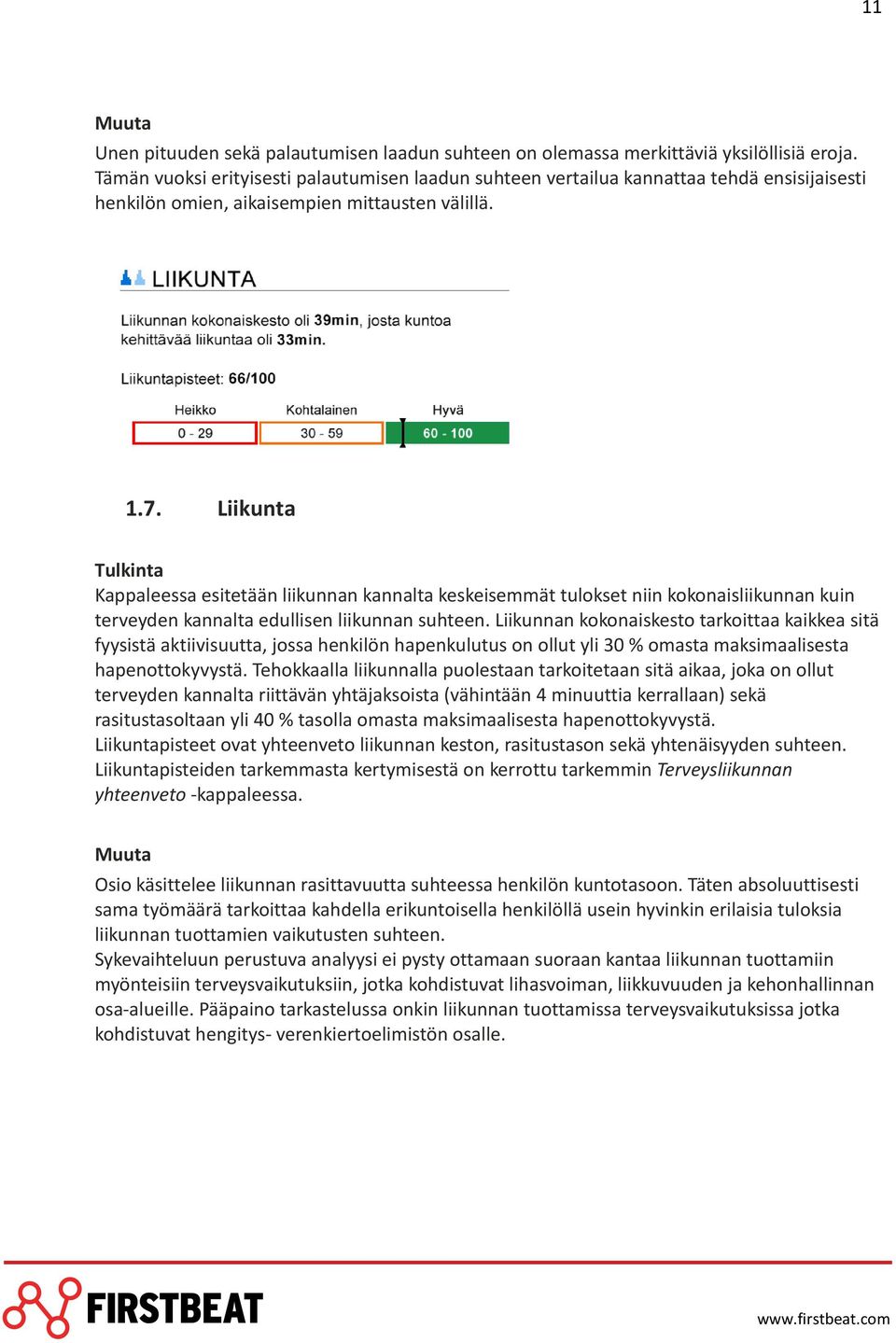 Liikunta Kappaleessa esitetään liikunnan kannalta keskeisemmät tulokset niin kokonaisliikunnan kuin terveyden kannalta edullisen liikunnan suhteen.