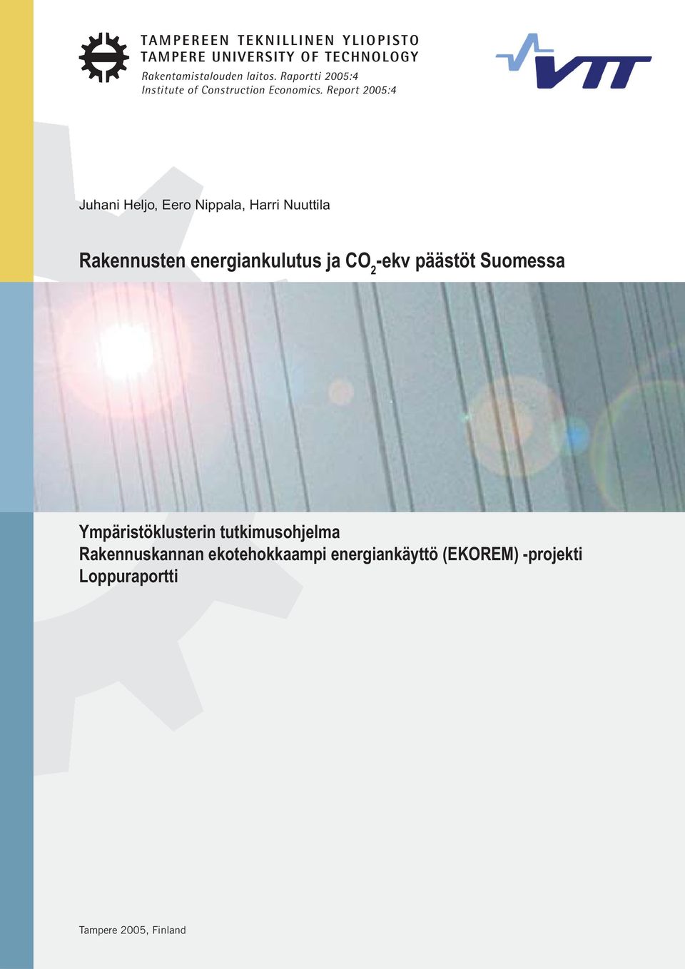 Report 25:4 Juhani Heljo, Eero Nippala, Harri Nuuttila Rakennusten energiankulutus ja CO 2 -ekv