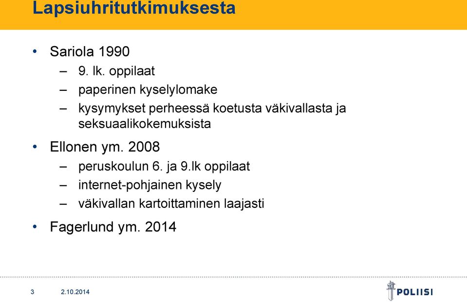väkivallasta ja seksuaalikokemuksista Ellonen ym. 2008 peruskoulun 6.