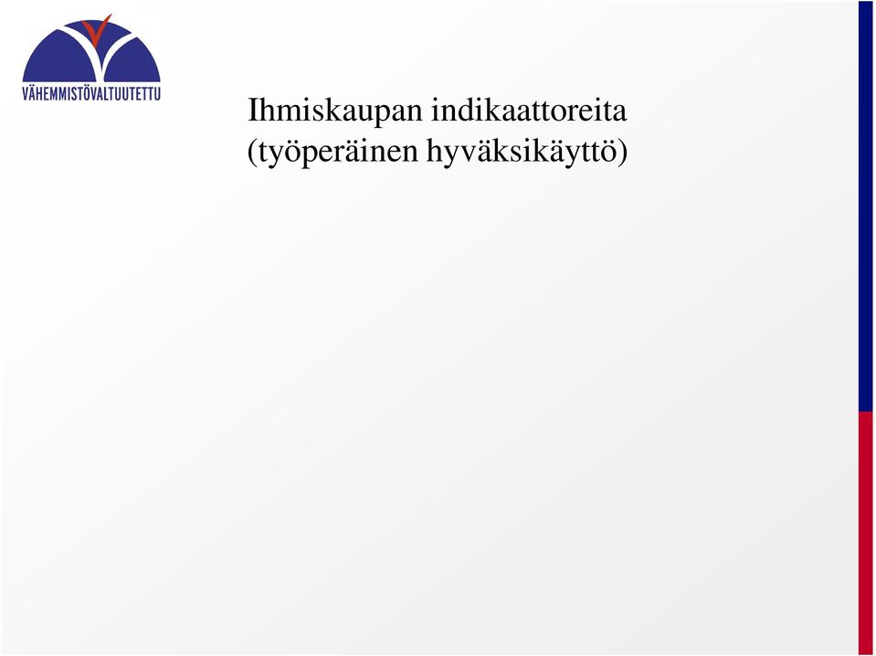 pääsyä ansioihin, Ala-arvoisissa olosuhteissa majoittamista, Liikkumisvapauden / yhteydenpidon / avun hakemisen rajoittamista, Uhkauksia, palkkojen takaisinperintää ja