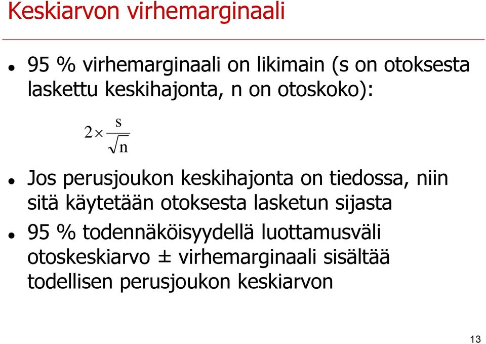 tiedossa, niin sitä käytetään otoksesta lasketun sijasta 95 % todennäköisyydellä