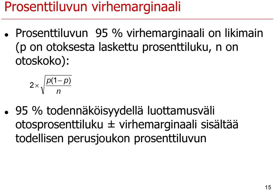 2 p (1 p) n 95 % todennäköisyydellä luottamusväli otosprosenttiluku