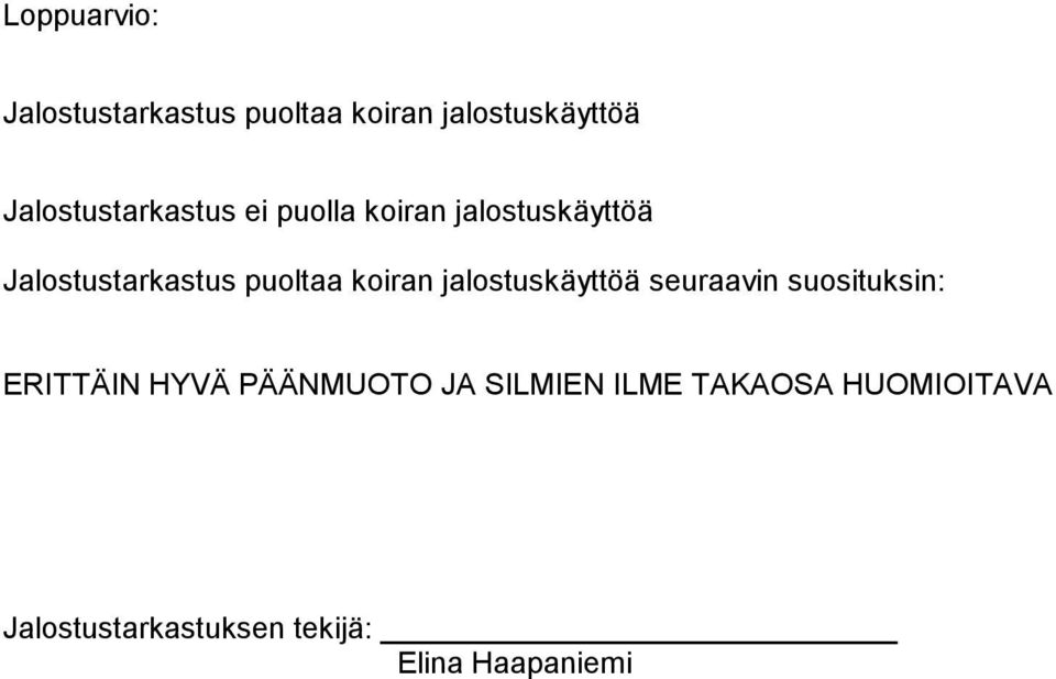 puoltaa koiran jalostuskäyttöä seuraavin suosituksin: ERITTÄIN HYVÄ