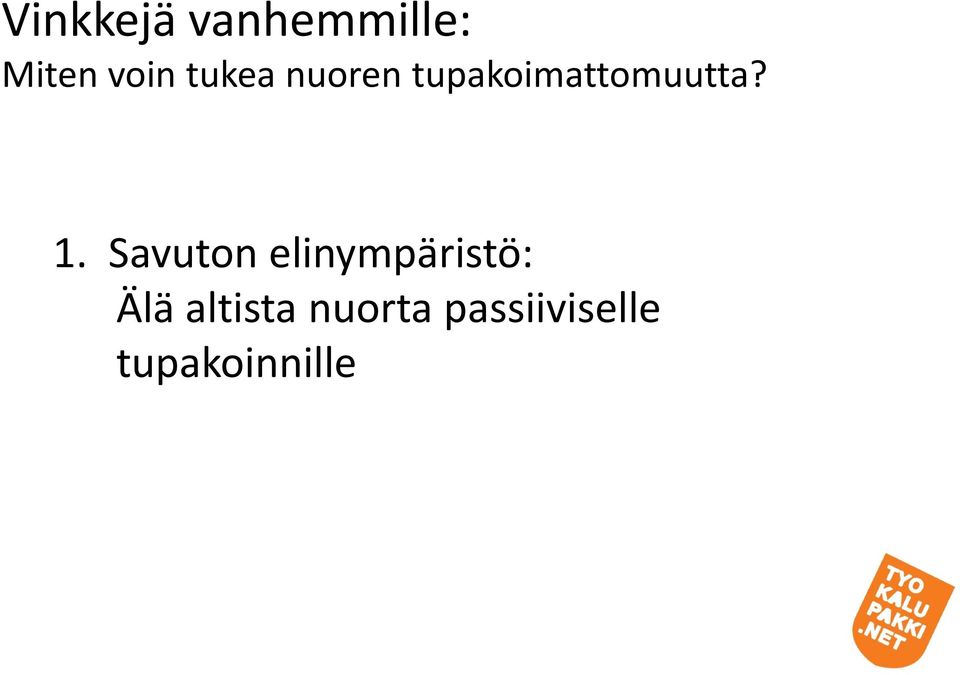 Savuton elinympäristö: Älä altista