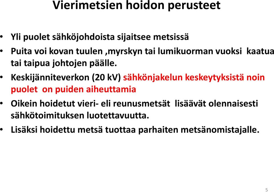 Keskijänniteverkon (20 kv) sähkönjakelun keskeytyksistä noin puolet on puiden aiheuttamia Oikein