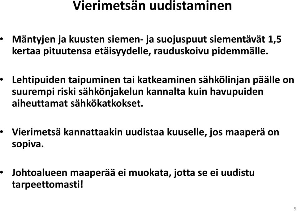 Lehtipuiden taipuminen tai katkeaminen sähkölinjan päälle on suurempi riski sähkönjakelun kannalta kuin