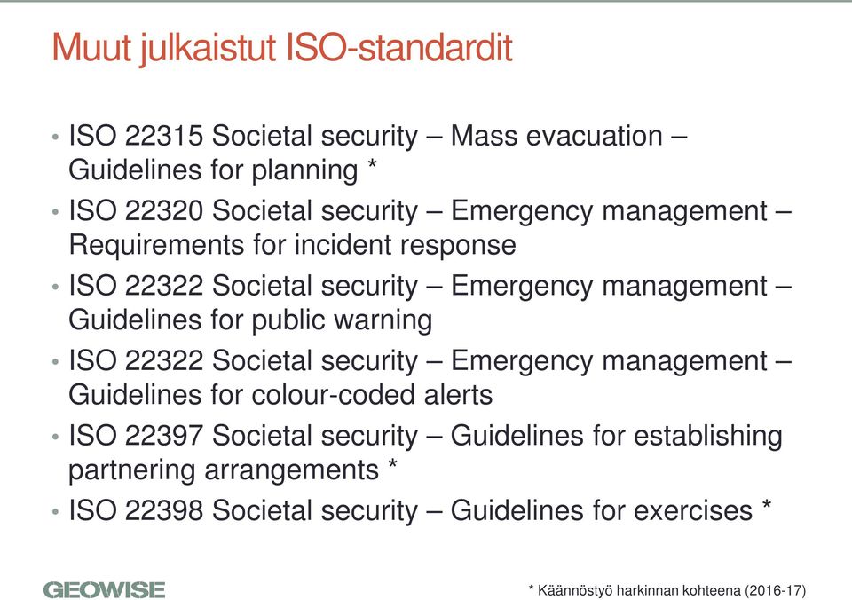 warning ISO 22322 Societal security Emergency management Guidelines for colour-coded alerts ISO 22397 Societal security Guidelines