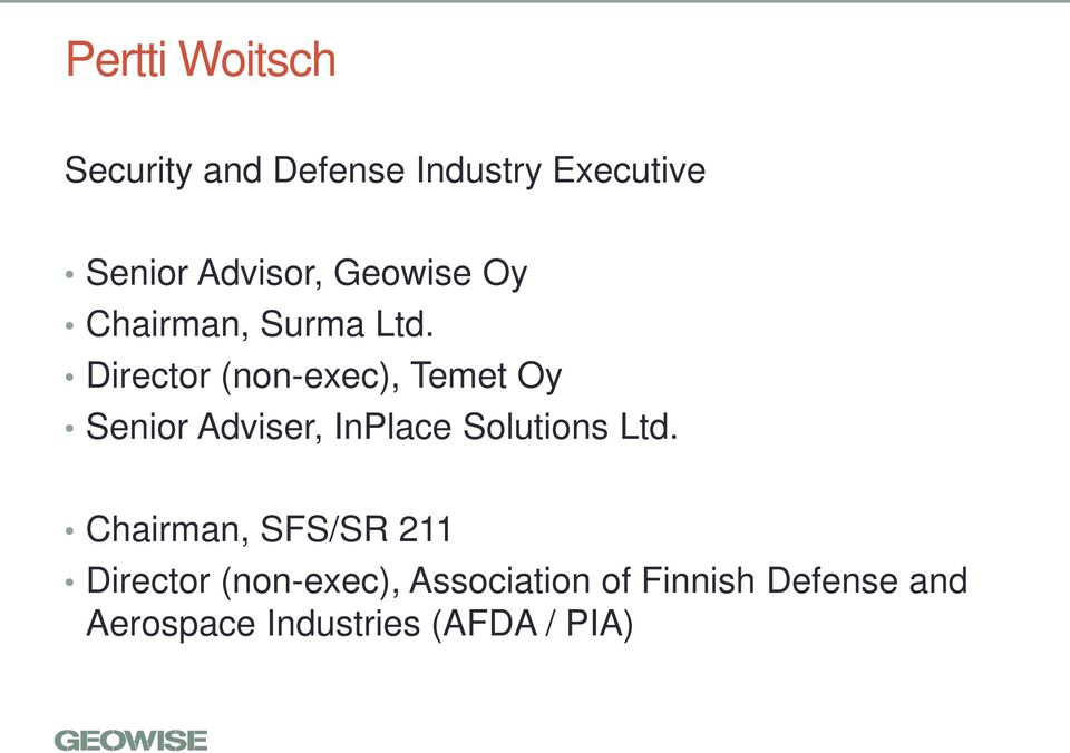 Director (non-exec), Temet Oy Senior Adviser, InPlace Solutions Ltd.