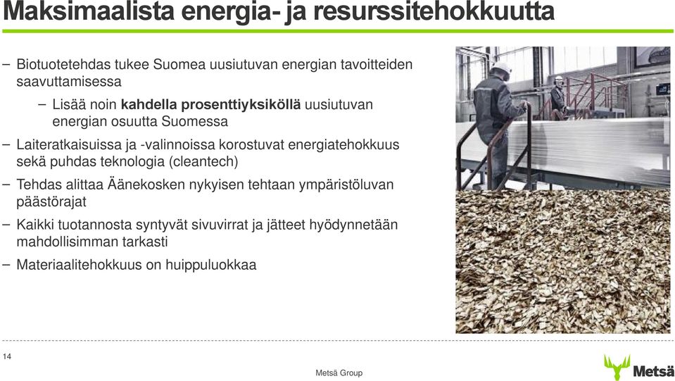 energiatehokkuus sekä puhdas teknologia (cleantech) Tehdas alittaa Äänekosken nykyisen tehtaan ympäristöluvan päästörajat