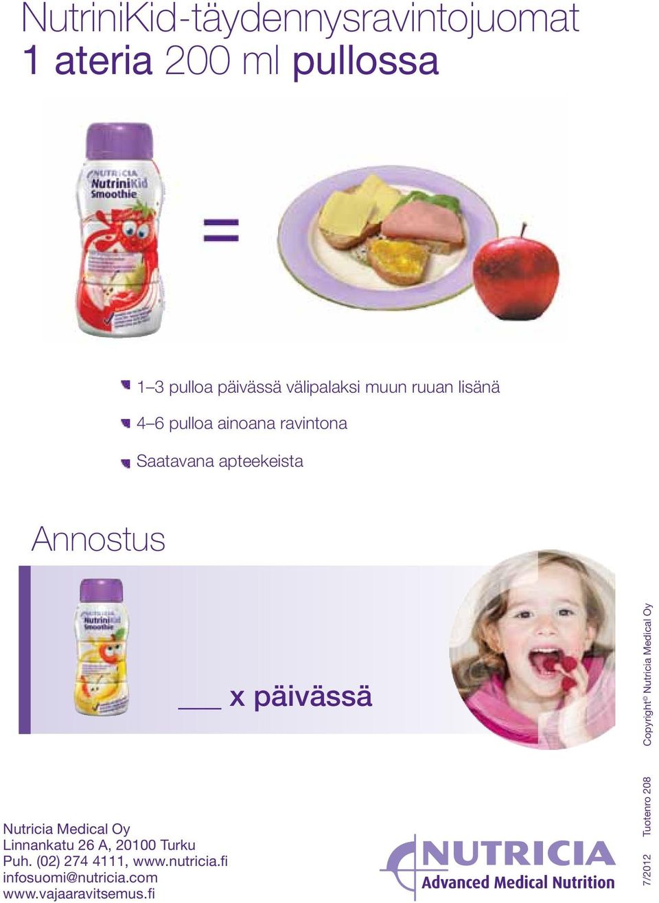 Nutricia Medical Oy Linnankatu 26 A, 20100 Turku Puh. (02) 274 4111, www.nutricia.