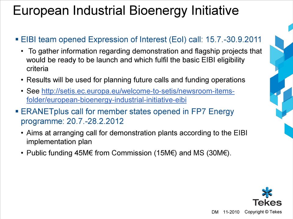 will be used for planning future calls and funding operations See http://setis.ec.europa.