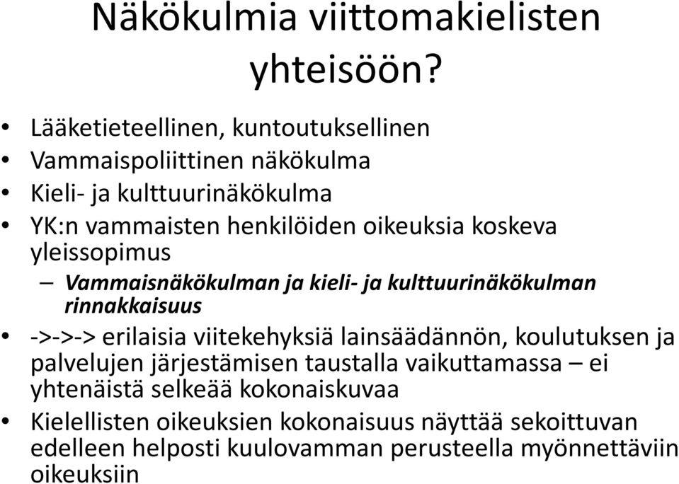 oikeuksia koskeva yleissopimus Vammaisnäkökulman ja kieli-ja kulttuurinäkökulman rinnakkaisuus ->->-> erilaisia viitekehyksiä