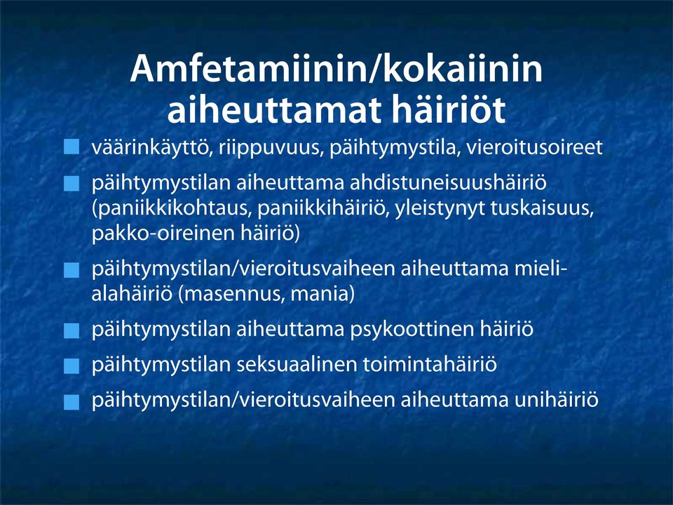 pakko-oireinen häiriö) päihtymystilan/vieroitusvaiheen aiheuttama mielialahäiriö (masennus, mania)