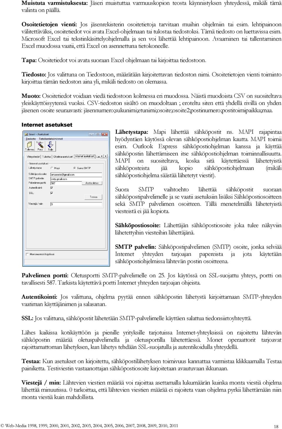 Tämä tiedosto on luettavissa esim. Microsoft Excel tai tekstinkäsittelyohjelmalla ja sen voi lähettää lehtipainoon.