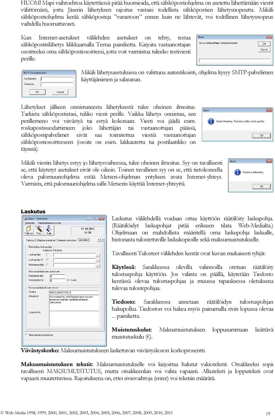 Kun Internet-asetukset välilehden asetukset on tehty, testaa sähköpostinlähetys klikkaamalla Testaa painiketta.
