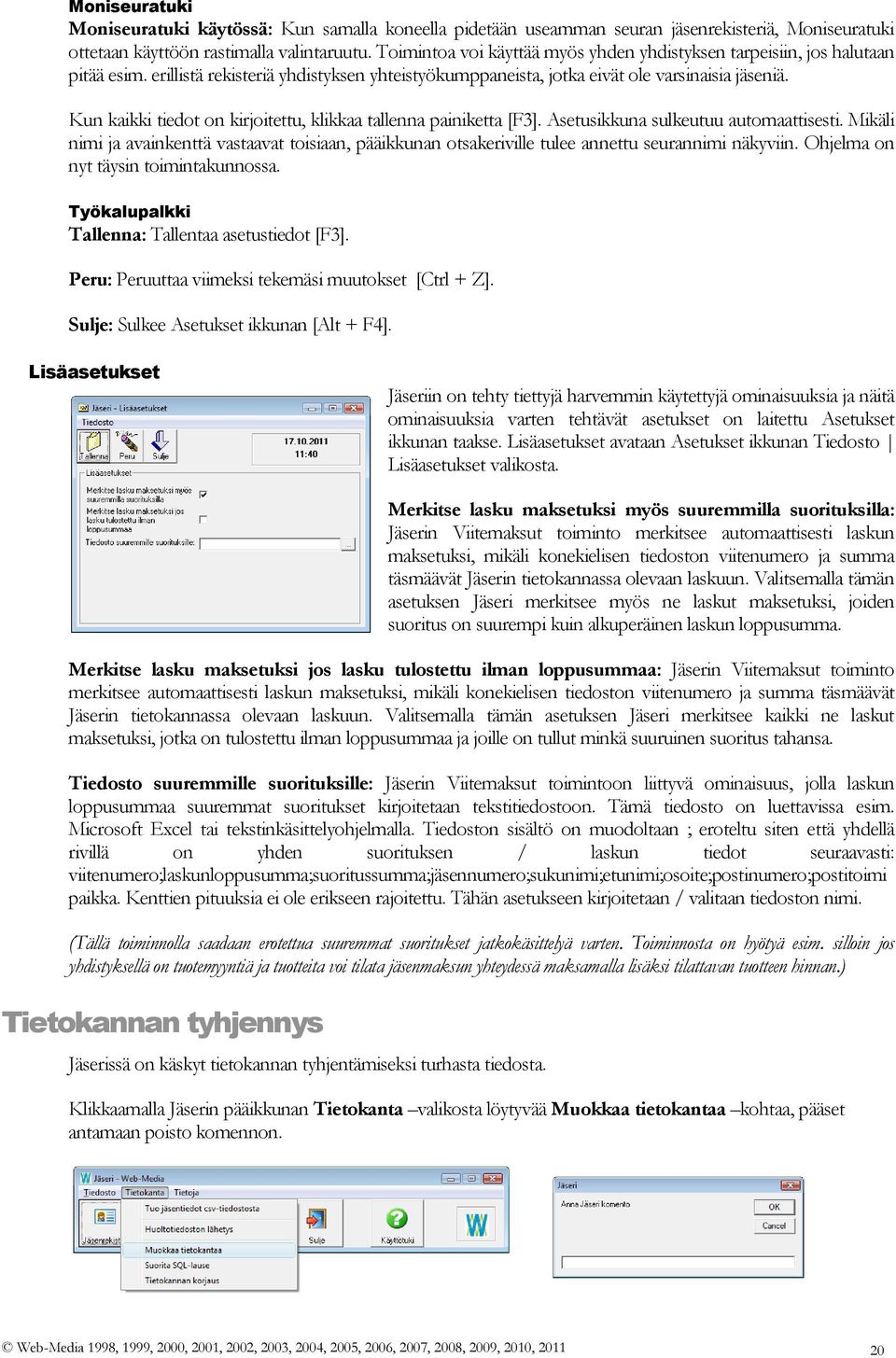 Kun kaikki tiedot on kirjoitettu, klikkaa tallenna painiketta [F3]. Asetusikkuna sulkeutuu automaattisesti.
