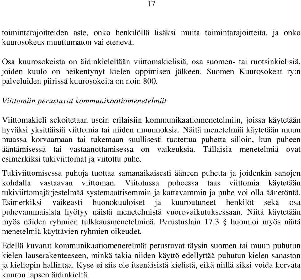 Suomen Kuurosokeat ry:n palveluiden piirissä kuurosokeita on noin 800.