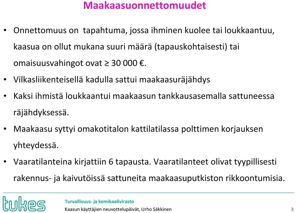 Vilkasliikenteisellä kadulla sattui maakaasuräjähdys Kaksi ihmistä loukkaantui maakaasun tankkausasemalla sattuneessa räjähdyksessä.