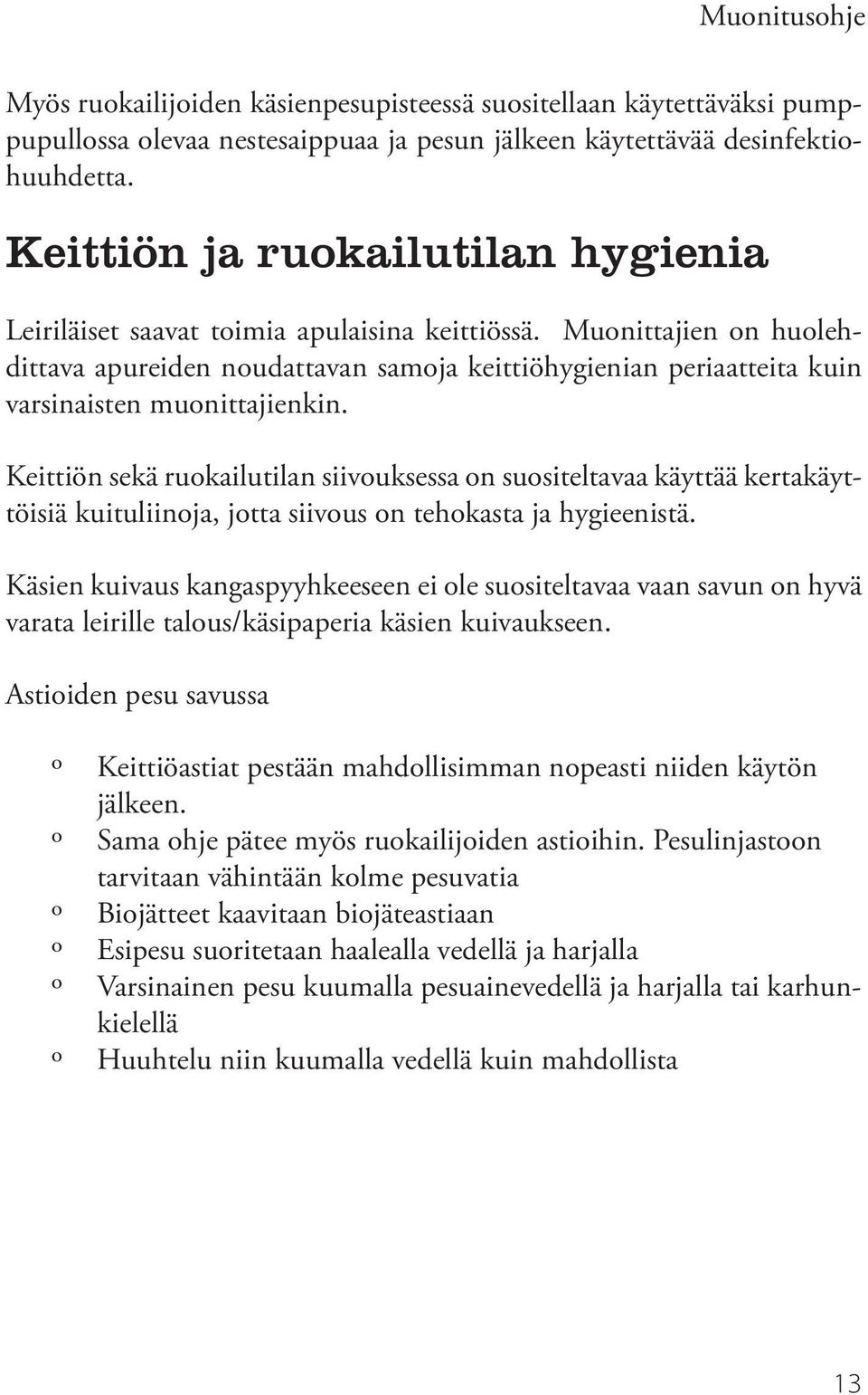 Muonittajien on huolehdittava apureiden noudattavan samoja keittiöhygienian periaatteita kuin varsinaisten muonittajienkin.