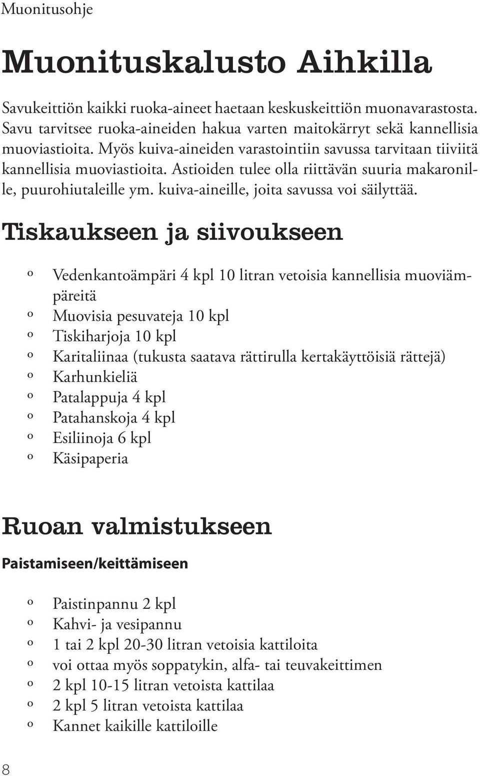 kuiva-aineille, joita savussa voi säilyttää.