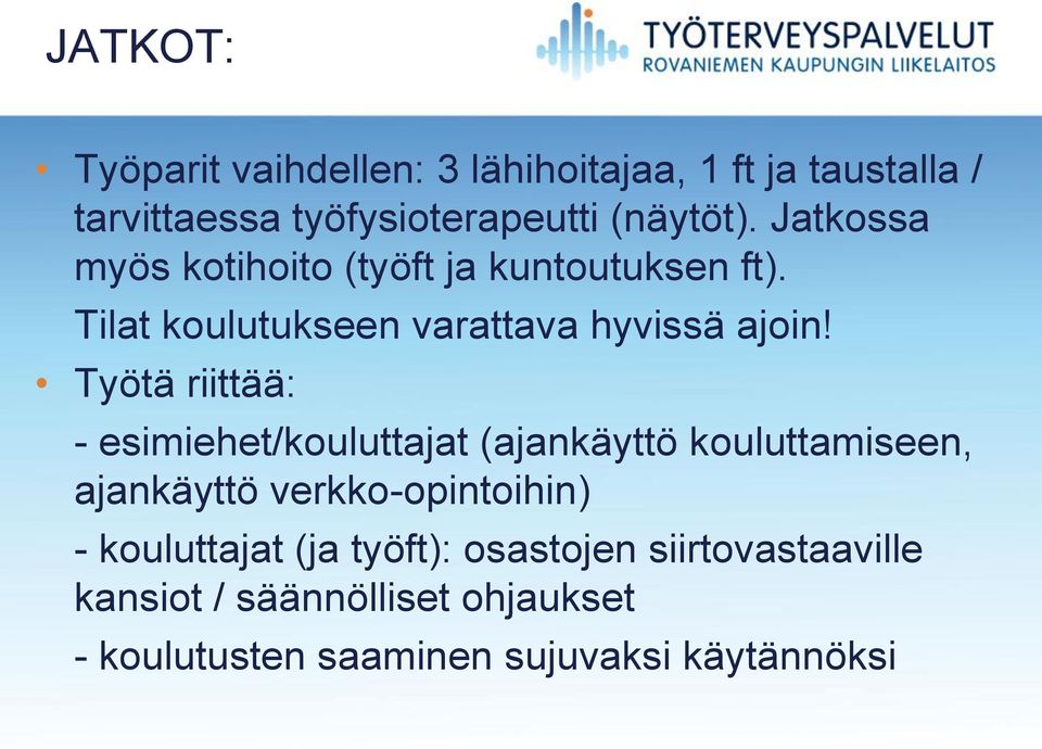 Työtä riittää: - esimiehet/kouluttajat (ajankäyttö kouluttamiseen, ajankäyttö verkko-opintoihin) -