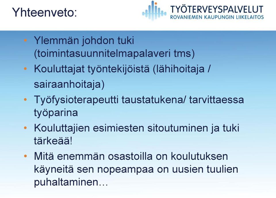 tarvittaessa työparina Kouluttajien esimiesten sitoutuminen ja tuki tärkeää!