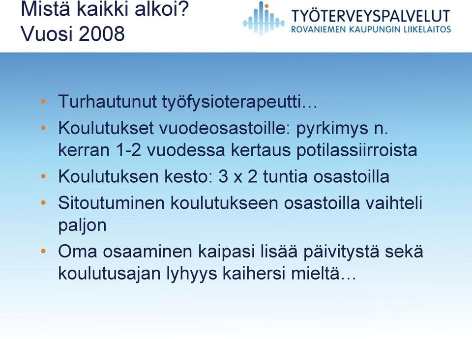 n. kerran 1-2 vuodessa kertaus potilassiirroista Koulutuksen kesto: 3 x 2 tuntia