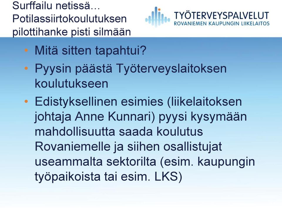 Pyysin päästä Työterveyslaitoksen koulutukseen Edistyksellinen esimies (liikelaitoksen