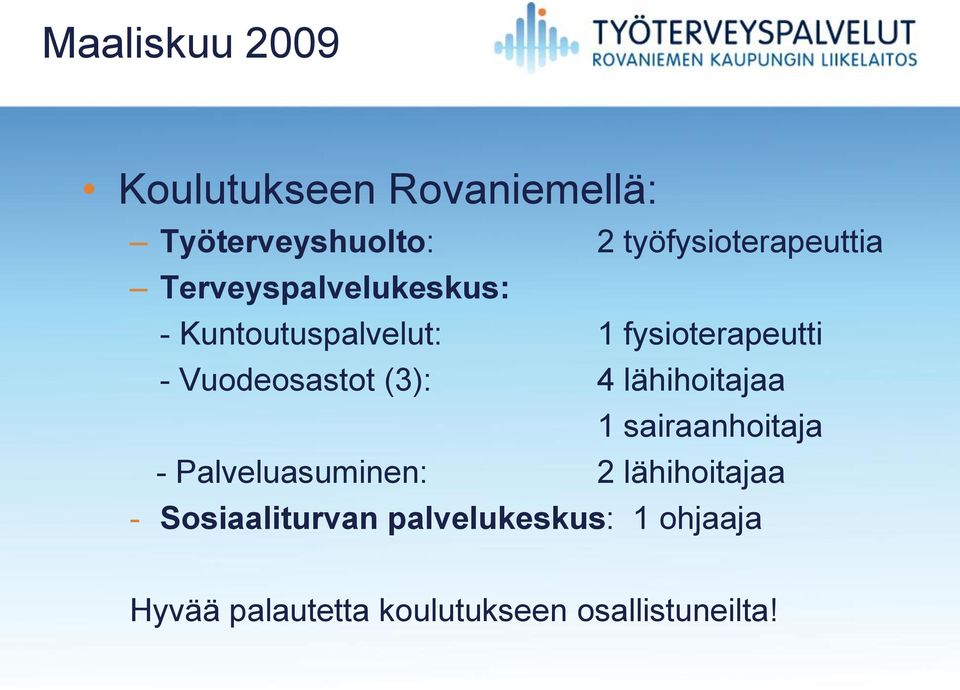 fysioterapeutti - Vuodeosastot (3): 4 lähihoitajaa 1 sairaanhoitaja -