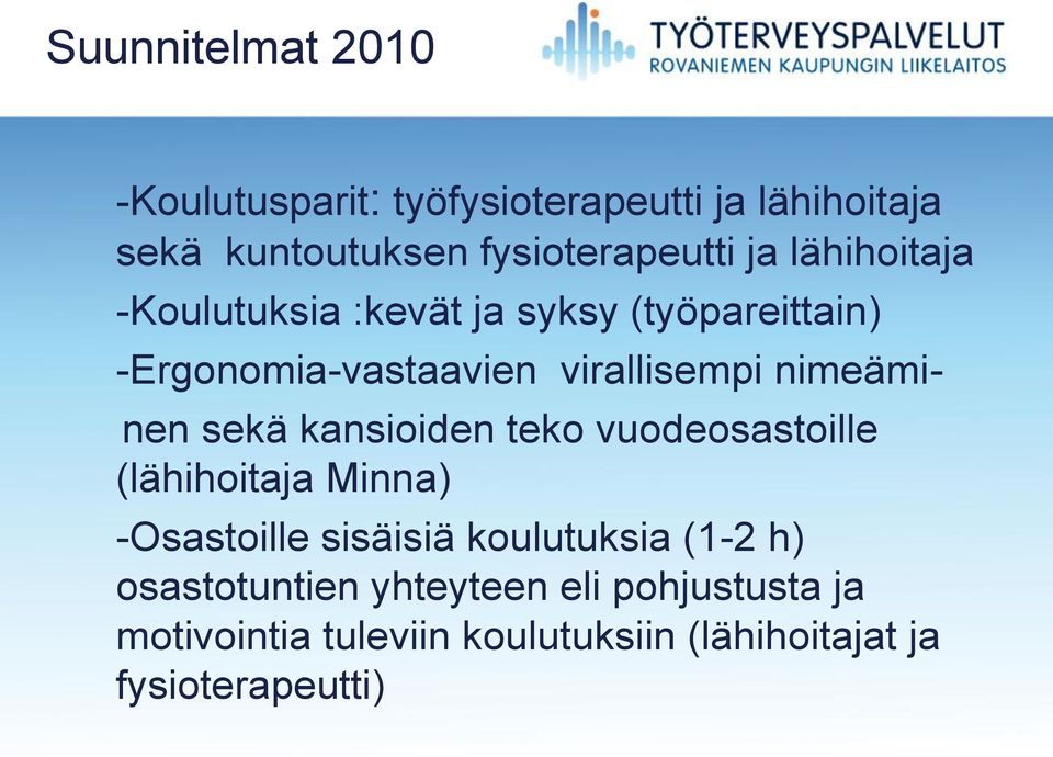 nimeäminen sekä kansioiden teko vuodeosastoille (lähihoitaja Minna) -Osastoille sisäisiä koulutuksia