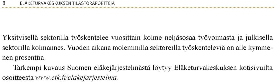 Vuoden aikana molemmilla sektoreilla työskenteleviä on alle kymmenen prosenttia.