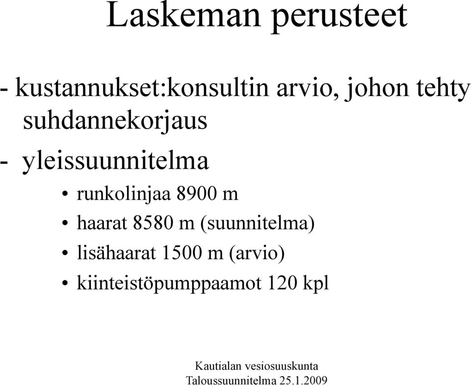 yleissuunnitelma runkolinjaa 8900 m haarat 8580 m