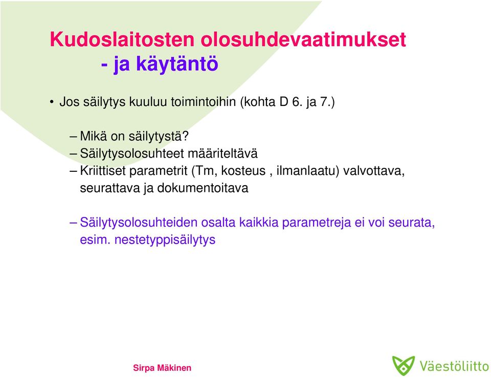 Säilytysolosuhteet määriteltävä Kriittiset parametrit (Tm, kosteus, ilmanlaatu)