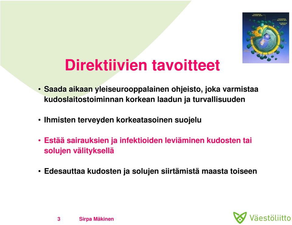 terveyden korkeatasoinen suojelu Estää sairauksien ja infektioiden leviäminen