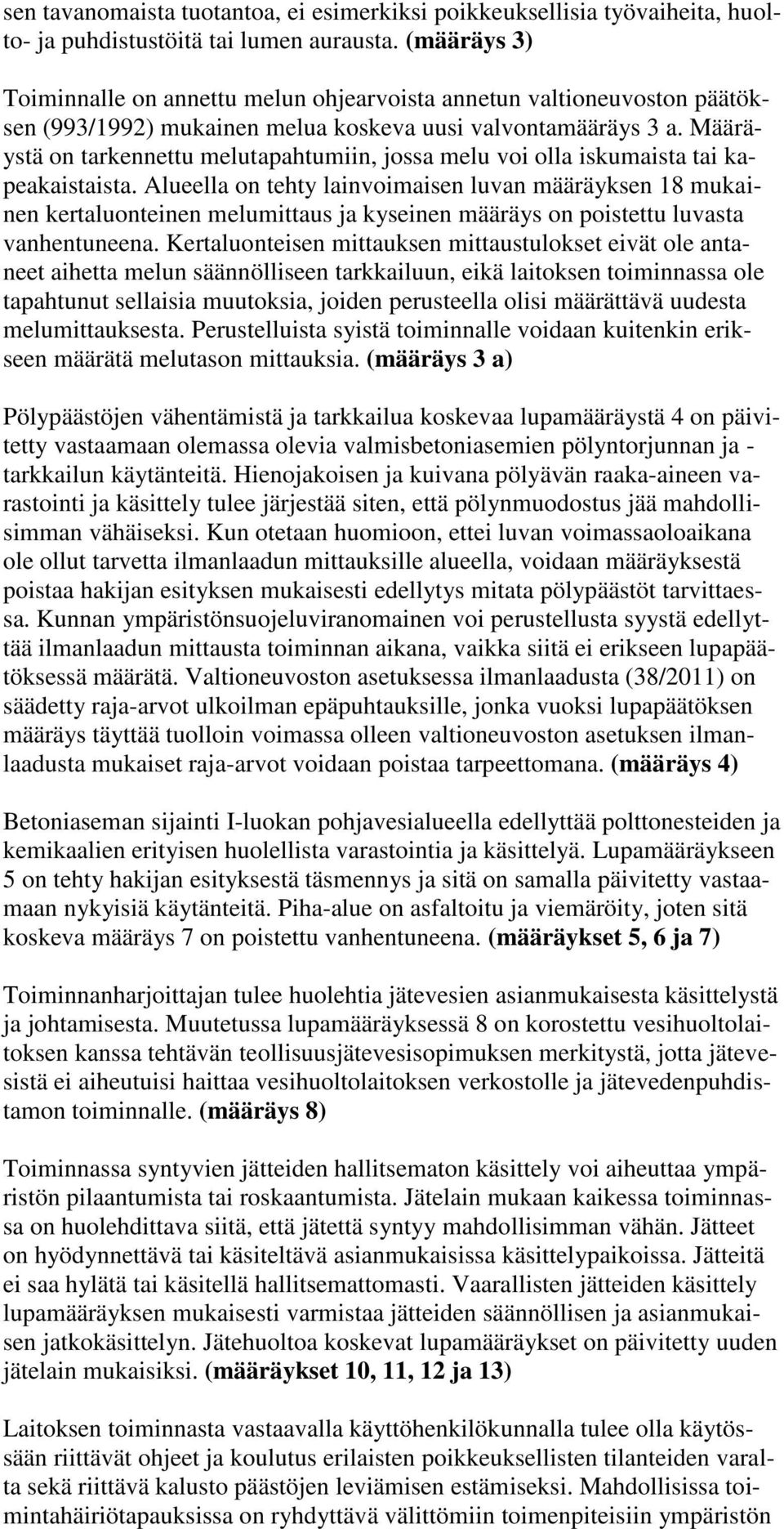 Määräystä on tarkennettu melutapahtumiin, jossa melu voi olla iskumaista tai kapeakaistaista.