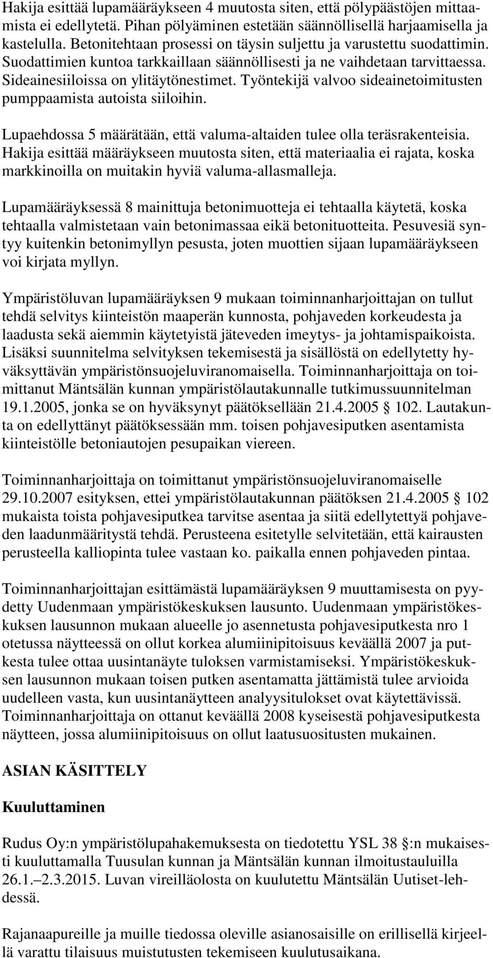 Työntekijä valvoo sideainetoimitusten pumppaamista autoista siiloihin. Lupaehdossa 5 määrätään, että valuma-altaiden tulee olla teräsrakenteisia.
