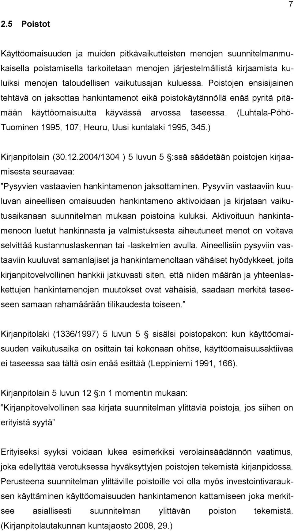(Luhtala-Pöhö- Tuominen 1995, 107; Heuru, Uusi kuntalaki 1995, 345.) Kirjanpitolain (30.12.