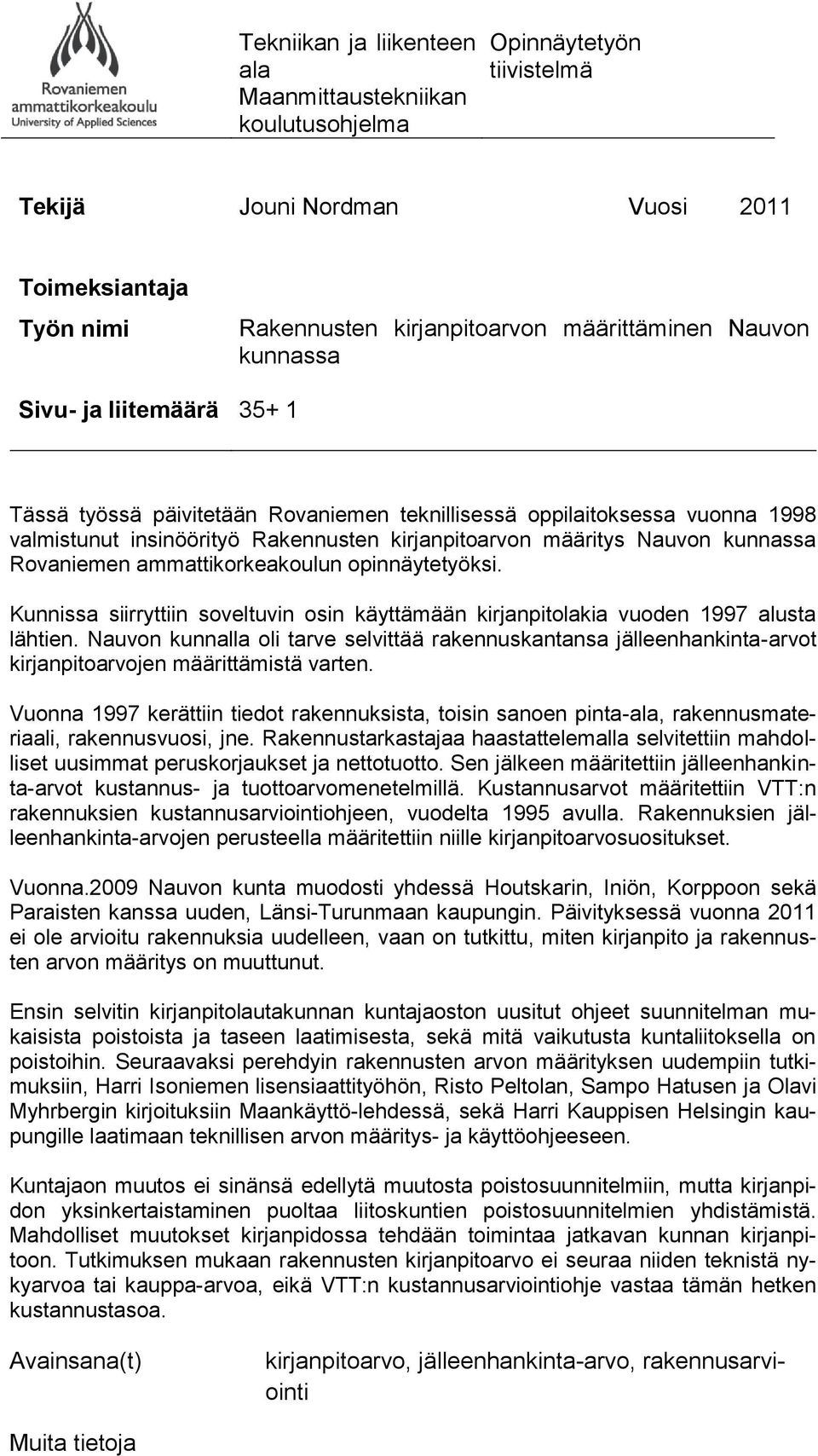 Rovaniemen ammattikorkeakoulun opinnäytetyöksi. Kunnissa siirryttiin soveltuvin osin käyttämään kirjanpitolakia vuoden 1997 alusta lähtien.